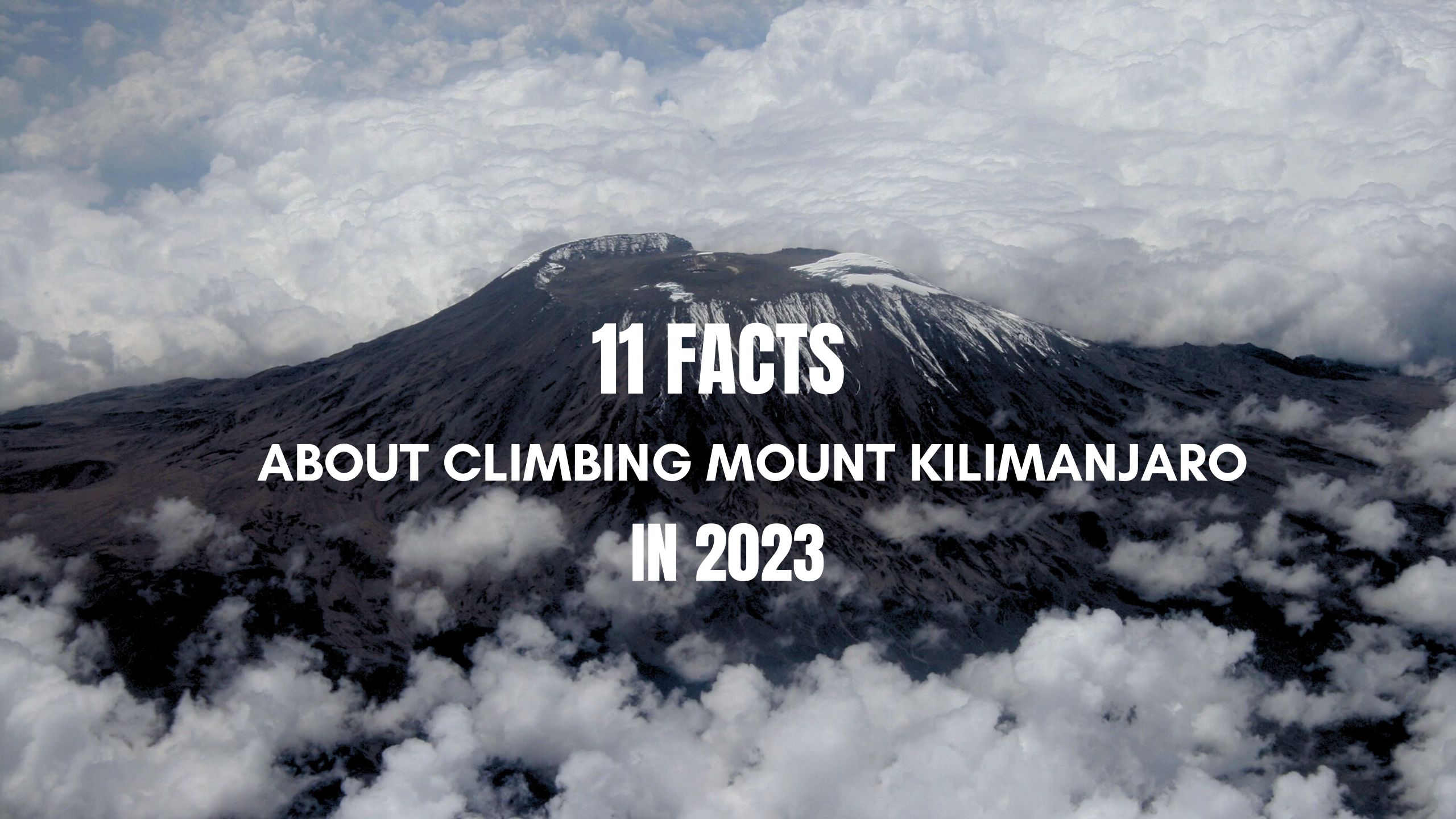 11 facts about Climbing Mount Kilimanjaro in 2023