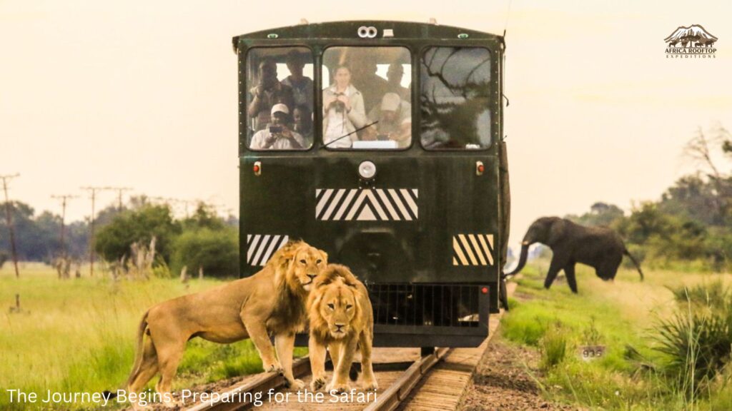 The Journey Begins Preparing for the Safari